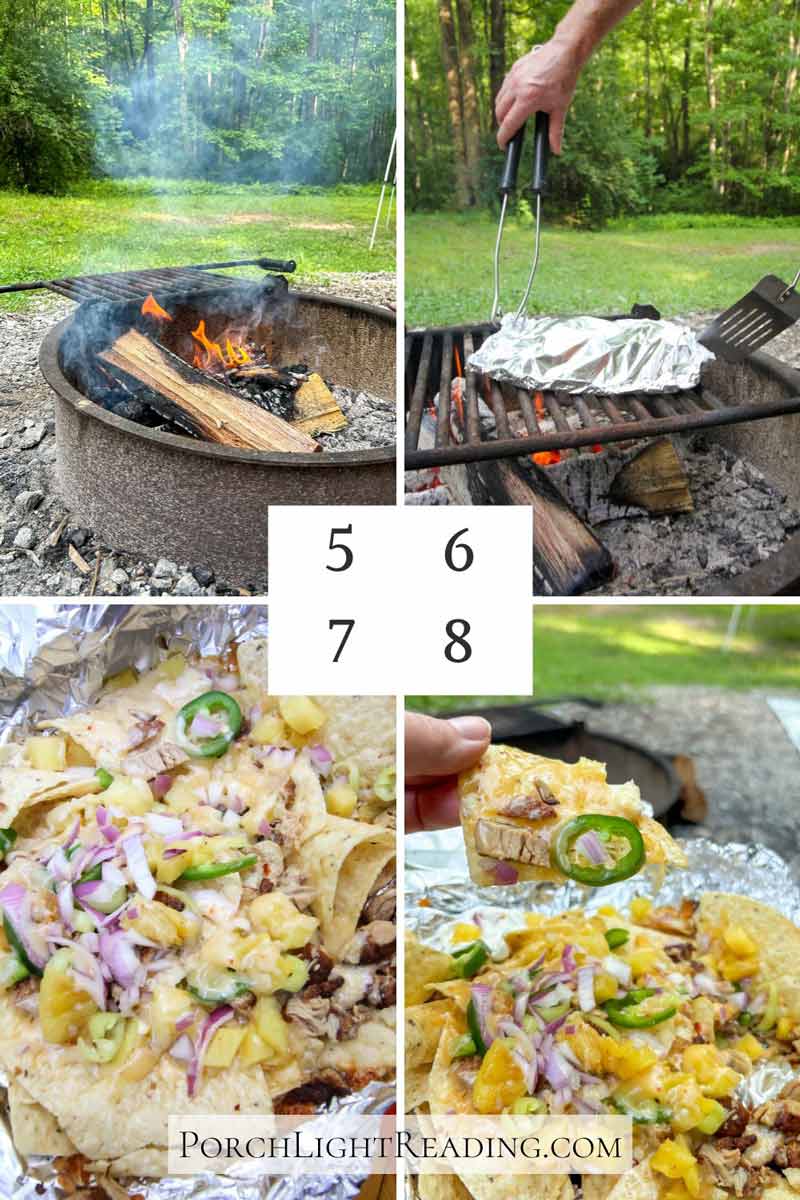 Steps 5-8.  Make a campfire, add foil packet nachos, cool and eat. 
