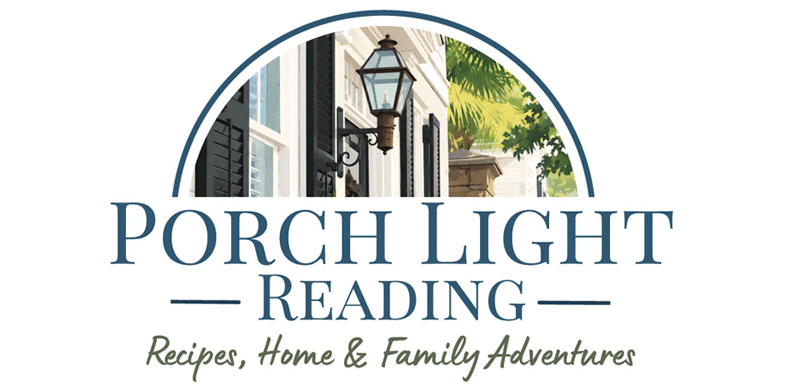 Porch Light Reading + Recipes, Home & Family Adventures
